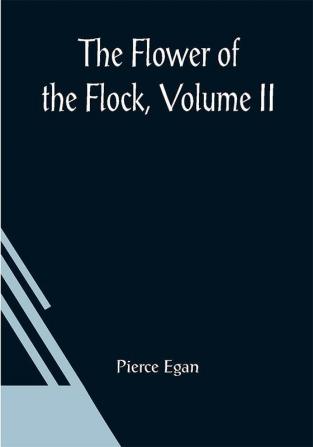 The Flower Of The Flock Volume II