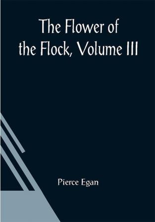 The Flower Of The Flock Volume III