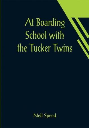 At Boarding School with the Tucker Twins