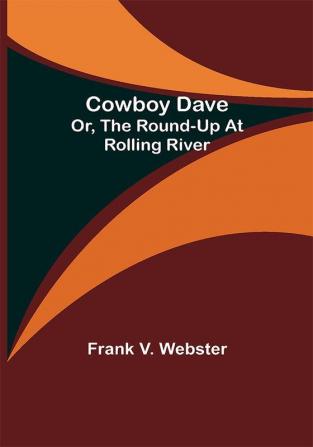 Cowboy Dave; Or The Round-up at Rolling River