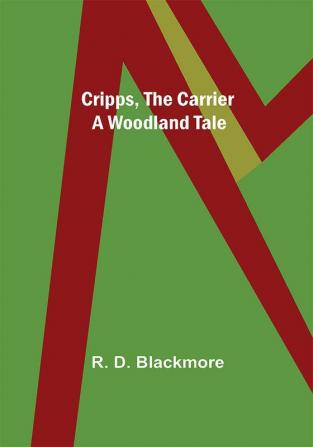 Cripps the Carrier; A Woodland Tale