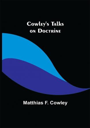 Cowley's Talks on Doctrine