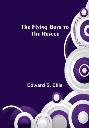 The Flying Boys to the Rescue