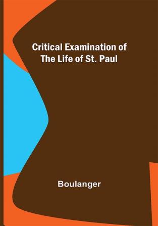 Critical Examination of the Life of St. Paul