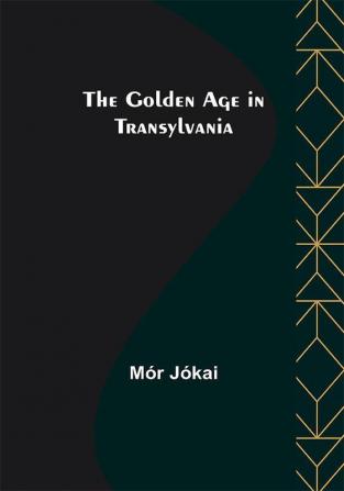 The Golden Age in Transylvania