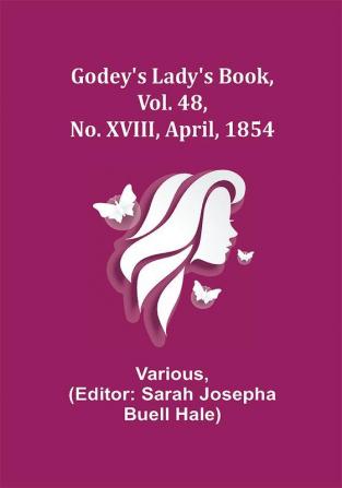 Godey's Lady's Book Vol. 48 No. XVIII April 1854