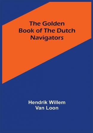 The Golden Book of the Dutch Navigators