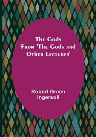 The Gods; From 'The Gods and Other Lectures'