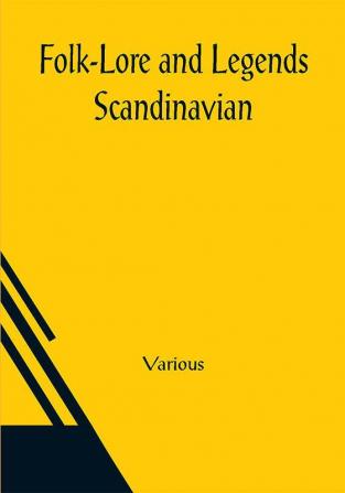 Folk-Lore and Legends; Scandinavian