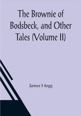 The Brownie of Bodsbeck and Other Tales (Volume II)