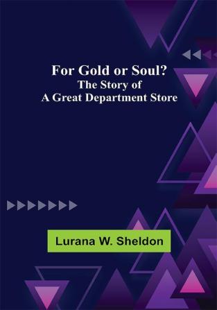 For Gold or Soul? The Story of a Great Department Store