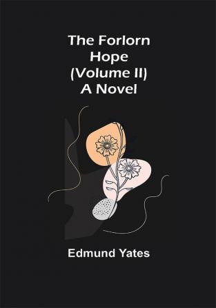 The Forlorn Hope (Volume II) A Novel