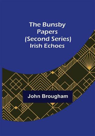 The Bunsby Papers (second series): Irish Echoes