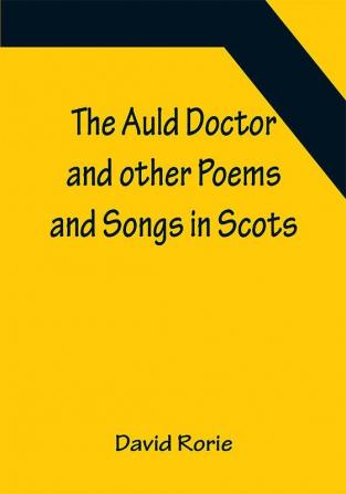 The Auld Doctor and other Poems and Songs in Scots