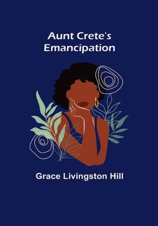 Aunt Crete's Emancipation