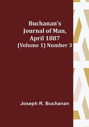 Buchanan's Journal of Man April 1887 (Volume 1) Number 3