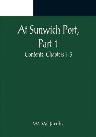 At Sunwich Port Part 1. ; Contents: Chapters 1-5