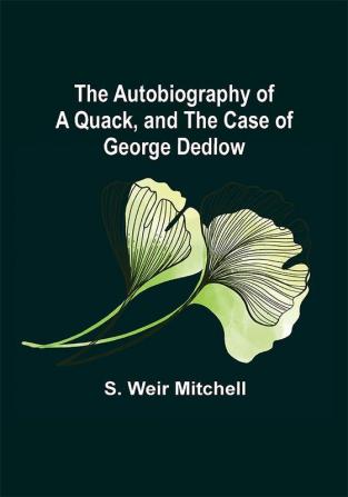 The Autobiography of a Quack and The Case of George Dedlow