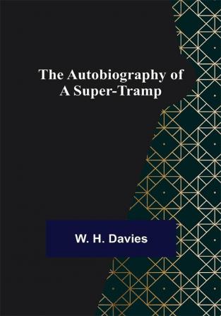 The Autobiography of a Super-Tramp