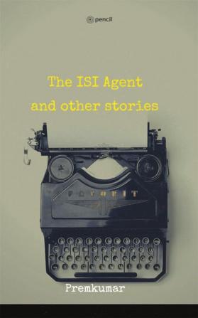 The ISI Agent and other stories