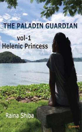 The Paladin Guardian volume I: The Hellenic Princess