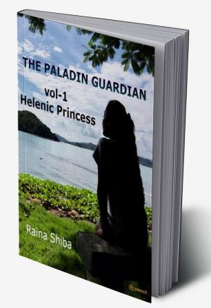 The Paladin Guardian volume I: The Hellenic Princess