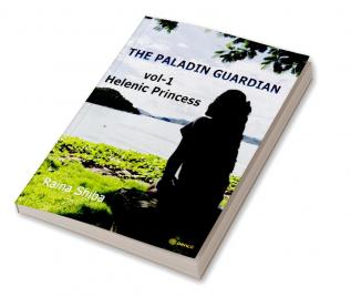 The Paladin Guardian volume I: The Hellenic Princess