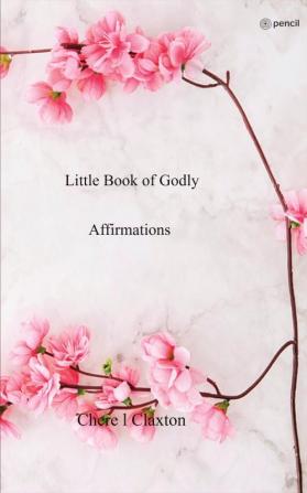 Little Book of Godly Affirmations