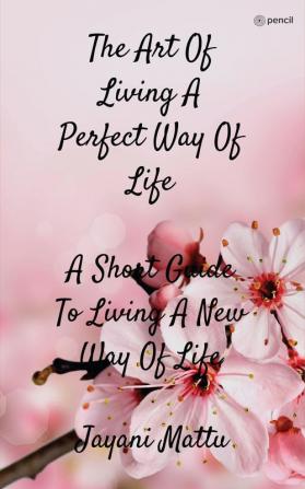 The Art Of Living A Perfect Way Of Life