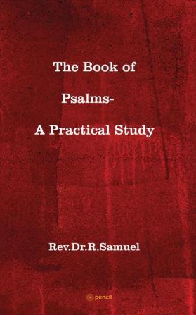 The Book of Psalms- A Practical Study