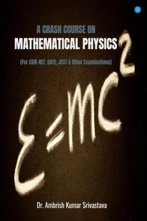 A CRASH COURSE ON MATHEMATICAL PHYSICS