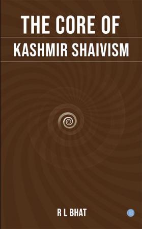 The Core of Kashmir Shaivism