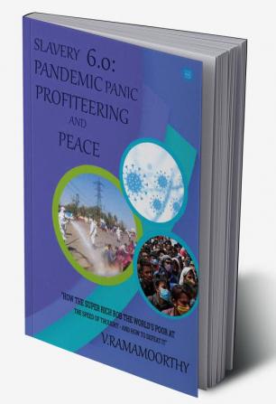 Slavery 6.0: Pandemic Panic Profiteering and Peace