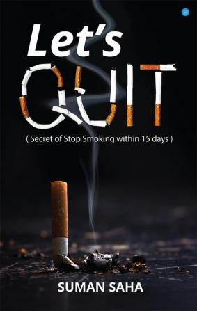 Let's Quit ( Secret of Stop Smoking within 15 Days)