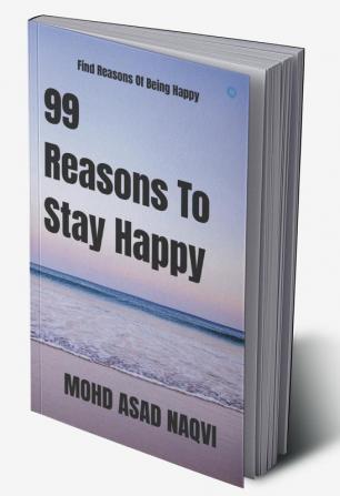 99 Reasons to Stay Happy