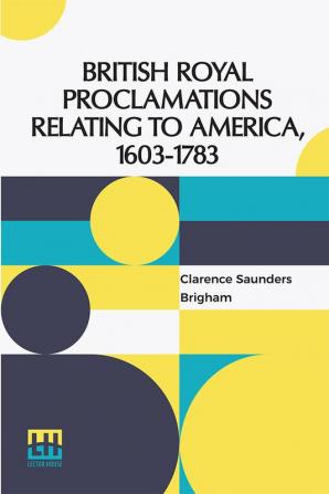 British Royal Proclamations Relating To America 1603-1783