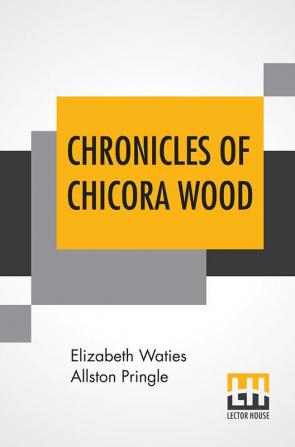 Chronicles Of Chicora Wood