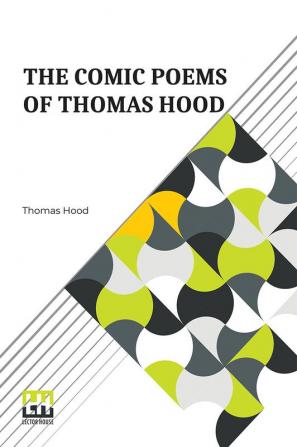 The Comic Poems Of Thomas Hood