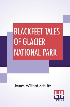 Blackfeet Tales Of Glacier National Park