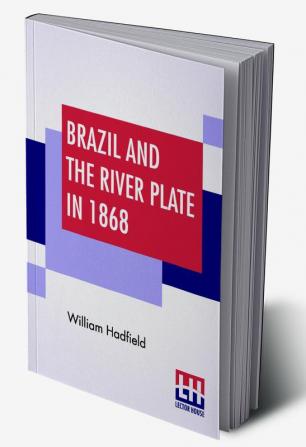 Brazil And The River Plate In 1868