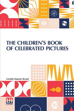 The Children's Book Of Celebrated Pictures