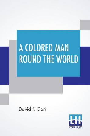 A Colored Man Round The World