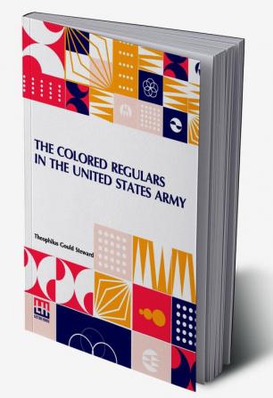 The Colored Regulars In The United States Army