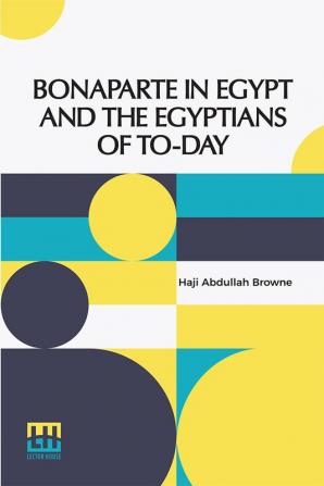 Bonaparte In Egypt And The Egyptians Of To-Day