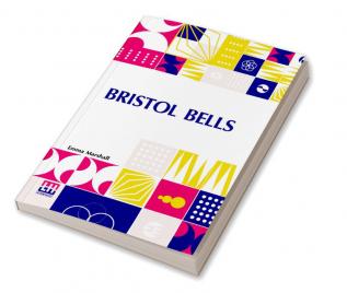 Bristol Bells: A Story Of The Eighteenth Century