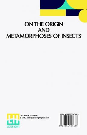 On The Origin And Metamorphoses Of Insects