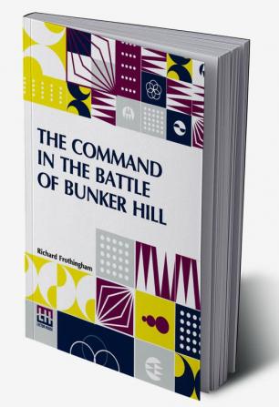 The Command In The Battle Of Bunker Hill