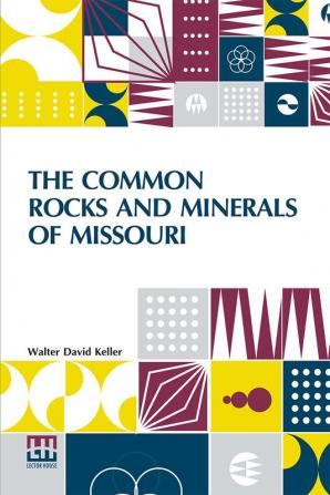 The Common Rocks And Minerals Of Missouri