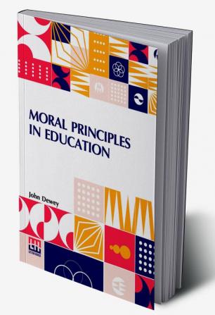 Moral Principles In Education: Edited By Henry Suzzallo