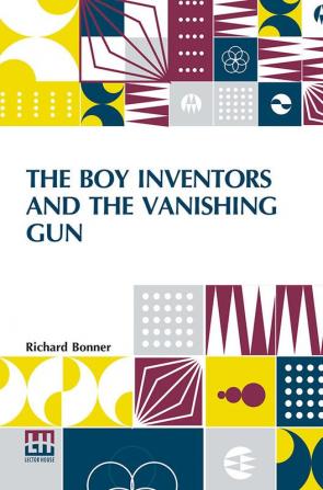 The Boy Inventors And The Vanishing Gun